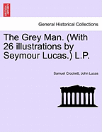 The Grey Man. (with 26 Illustrations by Seymour Lucas.) L.P.