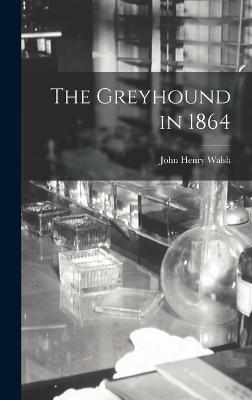 The Greyhound in 1864 - Walsh, John Henry