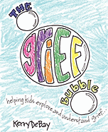 The Grief Bubble: Helping Kids Explore and Understand Grief