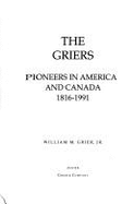 The Griers: Pioneers in America and Canada, 1816-1991 - Grier, William M