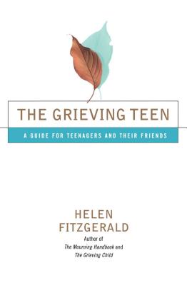 The Grieving Teen: A Guide for Teenagers and Their Friends - Fitzgerald, Helen