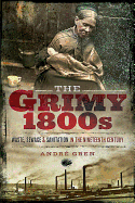 The Grimy 1800s: Waste, Sewage, and Sanitation in Nineteenth Century Britain