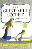 The Grist Mill Secret