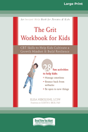 The Grit Workbook for Kids: CBT Skills to Help Kids Cultivate a Growth Mindset and Build Resilience [16pt Large Print Edition]