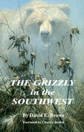 The Grizzly in the Southwest: Documentary of an Extinction