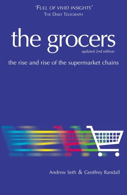 The Grocers: The Rise and Rise of the Supermarket Chains - Seth, Andrew
