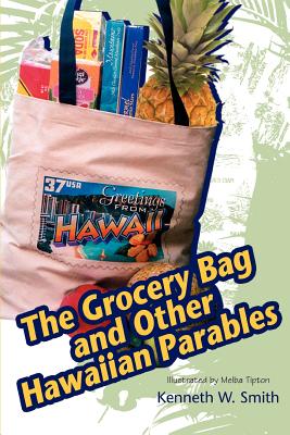The Grocery Bag and Other Hawaiian Parables - Smith, Kenneth W