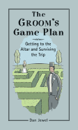 The Groom's Game Plan: Getting to the Altar and Surviving the Trip