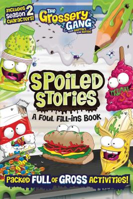 The Grossery Gang: Spoiled Stories: A Foul Fill-Ins Book - Buzzpop