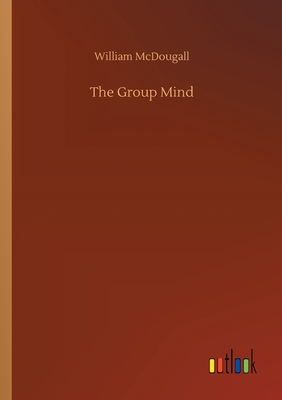 The Group Mind - McDougall, William