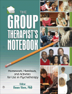 The Group Therapist's Notebook: Homework, Handouts, and Activities for Use in Psychotherapy