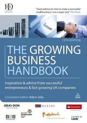 The Growing Business Handbook: Inspiration and Advice from Successful Entrepreneurs and Fast Growing UK Companies - Jolly, Adam