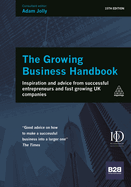 The Growing Business Handbook: Inspiration and Advice from Successful Entrepreneurs and Fast Growing UK Companies