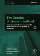 The Growing Business Handbook: Inspiration and Advice from Successful Entrepreneurs and Fast Growing UK Companies