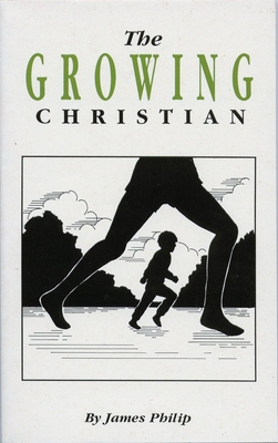 The Growing Christian - Philip, James