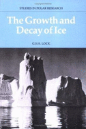The Growth and Decay of Ice