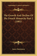 The Growth and Decline of the French Monarchy Part 2 (1902)