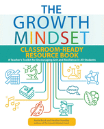 The Growth Mindset Classroom-Ready Resource Book: A Teacher's Toolkit for Encouraging Grit and Resilience in All Students