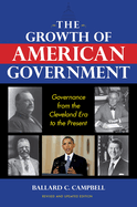 The Growth of American Government, Revised and Updated Edition: Governance from the Cleveland Era to the Present