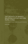 The Growth of Market Relations in Post-Reform Rural China: A Micro-Analysis of Peasants, Migrants and Peasant Entrepeneurs