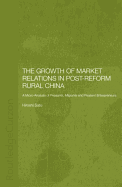The Growth of Market Relations in Post-Reform Rural China: A Micro-Analysis of Peasants, Migrants and Peasant Entrepeneurs