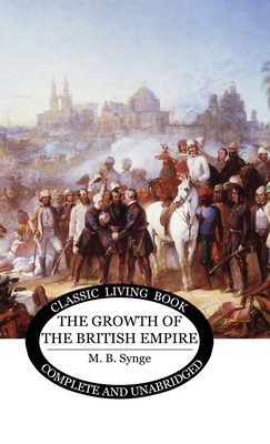 The Growth of the British Empire - Synge, M B