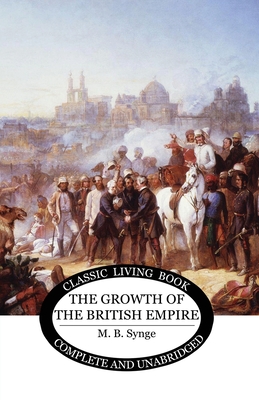 The Growth of the British Empire - Synge, M B