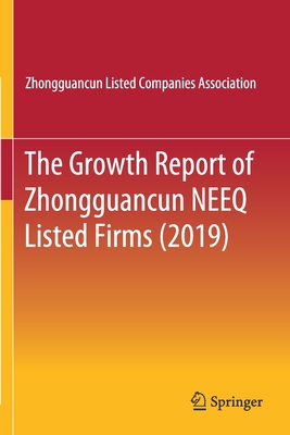 The Growth Report of Zhongguancun Neeq Listed Firms (2019) - Zhongguancun Listed Companies Association