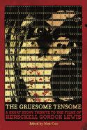 The Gruesome Tensome: A Short Story Tribute to the Films of Herschell Gordon Lewis