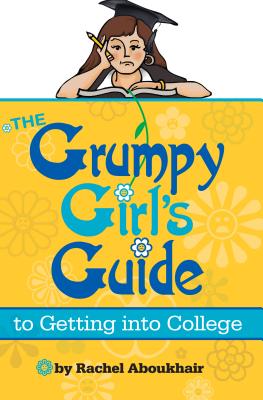 The Grumpy Girl's Guide to Getting Into College - Aboukhair, Rachel