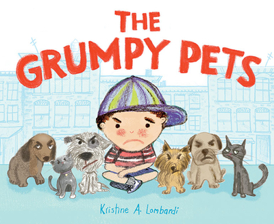 The Grumpy Pets - Lombardi, Kristine