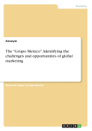 The "Grupo Mexico". Identifying the challenges and opportunities of global marketing