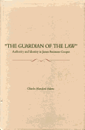 "The Guardian of the Law: Authority and Identity in James Fenimore Cooper