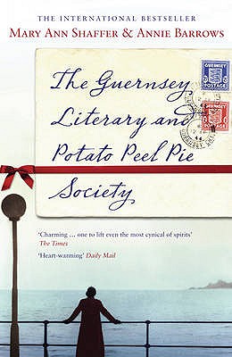 The Guernsey Literary and Potato Peel Pie Society - Shaffer, Mary Ann, and Barrows, Annie