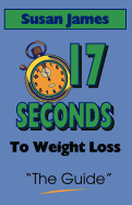 The Guide: 17 Seconds to Weight Loss