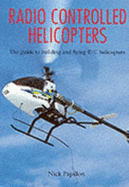 The Guide to Building and Flying R/C Helicopters