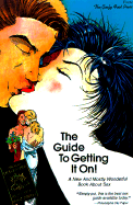 The Guide to Getting It On!: America's Coolest & Most Informative Book about Sex