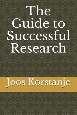 The Guide to Successful Research - Korstanje, Joos