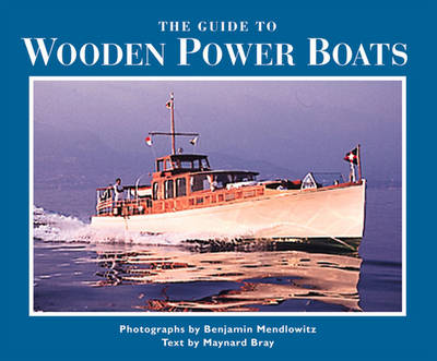 The Guide to Wooden Power Boats - Mendlowitz, Benjamin (Photographer), and Bray, Maynard (Text by)