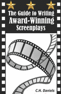 The Guide to Writing Award-Winning Screenplays