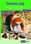 The Guinea Pig: A Guide to Selection, Housing, Care, Nutrition, Behaviour, Health, Breeding, Species and Colours