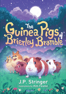 The Guinea Pigs of Brierley Bramble: A Tale of Nature and Magic for Children and Adults