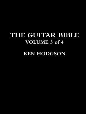 THE Guitar Bible : Volume 3 of 4 - Hodgson, Ken