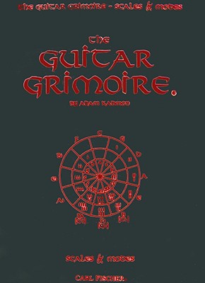 The Guitar Grimoire: A Compendium of Forumlas for Guitar Scales and Modes - Kadmon, Adam