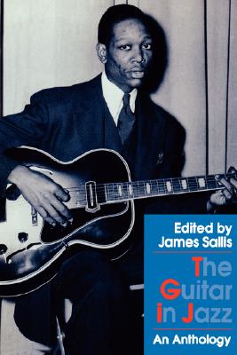 The Guitar in Jazz: An Anthology - Sallis, James (Editor)