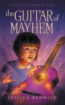 The Guitar of Mayhem - Renwick, Jessica