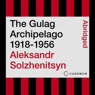 The GULAG Archipelago, 1918-1956 ; an experiment in literary investigation - Solzhenitsyn, Aleksandr Isaevich