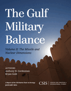 The Gulf Military Balance: The Missile and Nuclear Dimensions