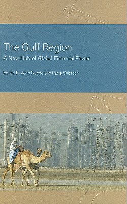 The Gulf Region: A New Hub of Global Financial Power - Nugee, John (Editor), and Subacchi, Paola (Editor)