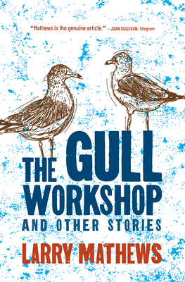 The Gull Workshop and Other Stories - Mathews, Larry